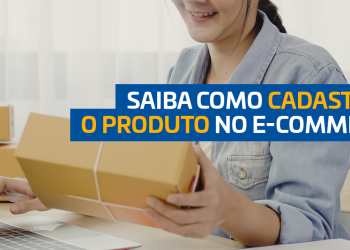 Por que é tão importante saber como cadastrar o produto no e-commerce
