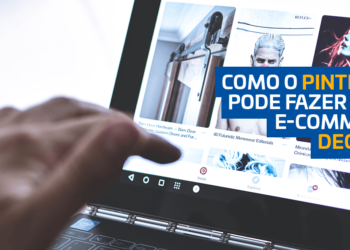 Saiba como o Pinterest pode fazer o seu e-commerce decolar
