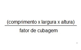 fórmula de peso cúbico: (comprimento x largura x altura) dividido por fator de cubagem